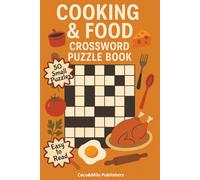 Cooking Crossword Puzzle Book: Cooking and Food Crossword Puzzle Book with Easy To Read Print | For Adult, Seniors and Teens | 6x9 inches, 100 pages