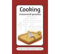 Cooking Crossword Puzzle Book: Crossword Puzzles with Easy to Read Print about Cooking, Food, and more | 6 x 9 inches, 120 Pages | 50+ Puzzles . . . Gift for Vacation, Holidays and Relaxation