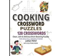 Cooking crossword puzzles: 120 Large Print Cooking & Culinary Crossword Puzzles Featuring Recipes, Ingredients, Techniques & World Cuisine - Relaxing ... Lovers • Culinary Students, adults,senior