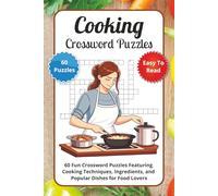Cooking Crossword Puzzles: 60 Fun Crossword Puzzles Featuring Cooking Techniques, Ingredients, and Popular Dishes for Food Lovers