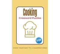 Cooking Crossword Puzzles: Crossword Puzzles with Easy-to-Read Print about Cooking, Cuisine, Flavor, and More / 6x9 Inches, 120 Pages / 50+ Puzzles, ... Gift for Vacations, Holidays, and Relaxation