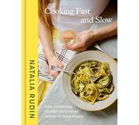 Cooking Fast and Slow: Easy, Comforting, Mostly Plant-based Recipes for Busy People: a Cookbook