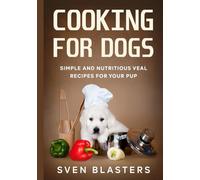 Cooking for Dogs: Simple and Nutritious Veal Recipes for Your Pup