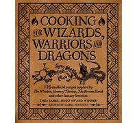 Cooking for Elves, Dwarves and Dragons: 125 unofficial recipes inspired by The Witcher, Game of Thrones, The Wheel of Time, The Broken Earth and other fantasy favorites