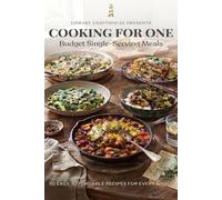 Cooking for One: Budget Single-Serving Meals: 50 Easy, Affordable Recipes for Solo Cooks with Simple Ingredients, One-Pan Dinners, Quick Lunches & ... Ideas (The Practical Kitchen Recipe Series)