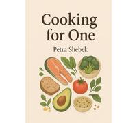 Cooking for One, Loving It: Simple & Nourishing Recipes for Every Day