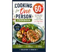 Cooking for One Person Cookbook: 50+ Easy Small-Batch Meals, Grocery Lists, and No-Waste Cooking for Single Living