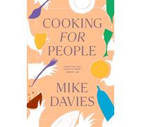 Cooking for People: The must-have cookbook filled with recipes for dinner party hosting and cosy family seasonal menu planning