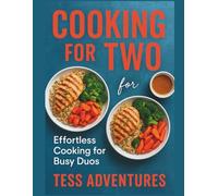 Cooking for Two: Effortless Cooking for Busy Duos