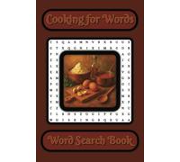 Cooking for Words word search book: Cooking word search puzzle book with words about cooking, ingredients, dishes, baked food and More | 6x9 inches, ... Gifts for Adults, Seniors, Trips, or Downtime