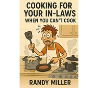 Cooking For Your In-laws: When You Can't Cook (The Reluctant Cook)