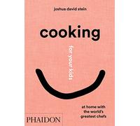 Cooking for your kids: At Home with the world´s greatest chefs (FOOD-COOK)