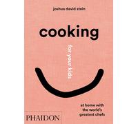 Cooking for your kids: At Home with the world´s greatest chefs (FOOD-COOK)