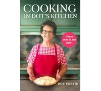 Cooking in Dot's Kitchen: Flavors of the St. John Valley