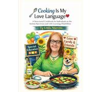 Cooking is My Love Language: A Structured Cookbook for individuals on the Autism Spectrum and with Learning Disabilities