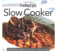 Cooking Light Cook's Essential Recipe Collection: Slow Cooker: 57 essential recipes to eat smart, be fit, live well (the Cooking Light.cook's ESSENTIAL RECIPE COLLECTION) by Editors of Cooking Light Magazine (2006) Hardcover