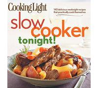 Cooking Light Slow-Cooker Tonight!: 140 delicious weeknight recipes that practically cook themselves