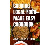COOKING LOCAL FOOD MADE EASY COOKBOOK