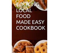 COOKING LOCAL FOOD MADE EASY COOKBOOK