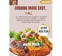 Cooking Made Easy, Y'all: 50+ Quick and Easy Southern-Inspired Recipes for Busy Families| Comfort Food, Weeknight Dinners and Down-Home Favorite