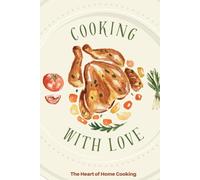Cooking notebook: Cooking with love . The heart of home Cooking