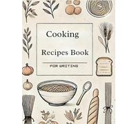Cooking recipes book for writing: Your Space to Write, Organize, and Keep Your Best Recipes
