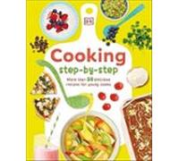 Cooking Step-by-step: More Than 50 Delicious Recipes For Young Cooks