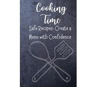 Cooking Time: Safe Recipes: Create a menu with confidence - 130 lined pages for your favorite recipes