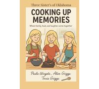 COOKING UP MEMORIES: Three Sisters of Oklahoma
