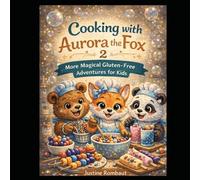 Cooking with Aurora the fox 2: More magical gluten free adventures for kids
