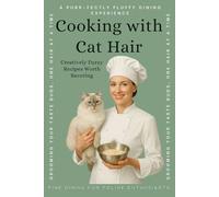 Cooking with Cat Hair: Funny Gag Gift, Blank Recipe Journal To Prank Cat Lovers who love cooking.