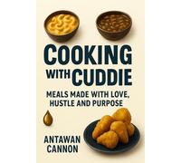 Cooking with Cuddie: Meals made with Love , Hustle, and Purpose