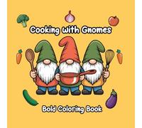 Cooking with Gnomes Bold Coloring Book: Simple Gnome in the Kitchen and with Food