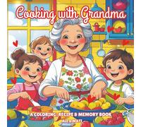 Cooking with Grandma: A Coloring, Recipe & Memory Book for Kids and Adult