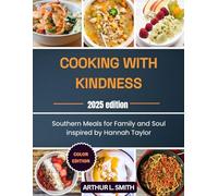 Cooking with Kindness: Southern Meals for Family and Soul inspired by Hannah Taylor