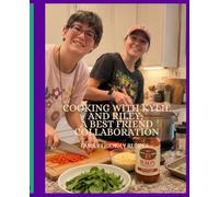 Cooking with Kylie and Riley: A Best Friend Collaboration Cookbook: Family Friendly Recipes