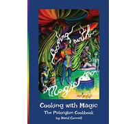 Cooking with Magic: The Psilocybin Cookbook