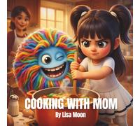 Cooking with Mom: A Picture Story Book about Cooking with Mother in Kitchen Bedtime Story Book for Kids ages 5-7: Cute Girl Cooking Muffin with Mommy ... Homeschool Students Illustrated Story Book