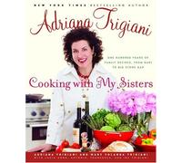 Cooking with My Sisters: One Hundred Years of Family Recipes from Bari to Big Stone Gap