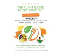 Cooking with The Plant Based Nutritionista™ "Daniel Fast Challenge 2.0": Meal Plan & Recipe Success Resource Guide Expanded Edition + Bonus Journal
