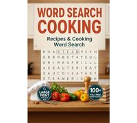 Cooking Word Search: 100+ Full-Page Large Print Puzzles with Recipes, Foods, Desserts and Cooking Terms for Relaxation and Fun