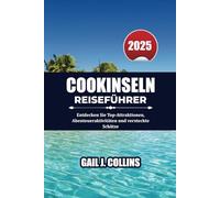 COOKINSELN REISEFÜHRER 2025: Entdecken Sie Top-Attraktionen, Abenteueraktivitäten und versteckte Schätze