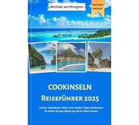 COOKINSELN Reiseführer 2025: Kultur, Abenteuer, Ruhe und Insider-Tipps entdecken So holen Sie das Beste aus Ihrer Reise heraus