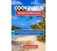 COOKINSELN REISEFÜHRER 2025: Top-Attraktionen, beste Reisezeit, lokale Speisen, Hotels und wichtige Reiserouten für Erstbesucher und erfahrene Reisende. Karte enthalten.