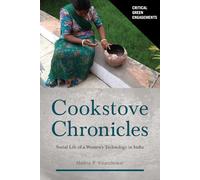 Cookstove Chronicles: Social Life of a Women's Technology in India (Critical Green Engagements: Investigating the Green Economy and Its Alternatives)