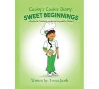 Cooky's Cookie Diary: Sweet Beginnings: A Storybook, Cookbook, and Journal Keepsake for Children