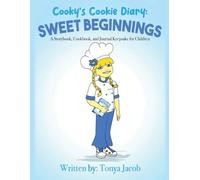 Cooky's Cookie Diary: Sweet Beginnings: A Storybook, Cookbook, and Journal Keepsake for Children
