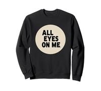 Cool All Eyes on Me Disfraz de declaración Sudadera