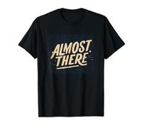 Cool Almost There Lema Camiseta