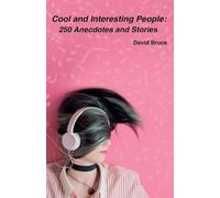 Cool and Interesting People: 250 Anecdotes and Stories